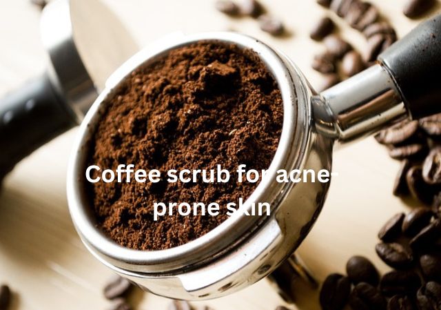 Coffee scrub for acne-prone skin