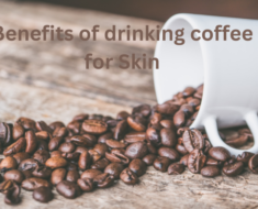 Benefits of drinking coffee for Skin