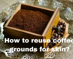 How to reuse coffee grounds for skin?