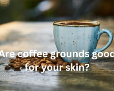 Are coffee grounds good for your skin?