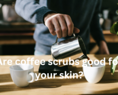 Are coffee scrubs good for your skin?